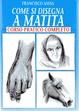 Cover of Come si disegna a matita