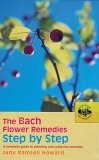 The Bach Flower Remedies Step by Step : A Complete Guide to Selecting and Using the Remedies (Bach Flower Remedies Repertories)