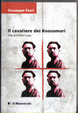Cover of Il cavaliere dei Rossomori. La vita di Emilio Lussu