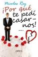 Cover of ¡Por qué te pedí casarnos!