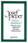 "Divine Madness" : Plato's Case Against Secular Humanism