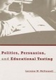 Cover of Politics, Persuasion, and Educational Testing