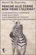 Cover of Perché alle zebre non viene l'ulcera? La più istruttiva e divertente guida allo stress e alle malattie che produce