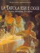 Cover of La tavola ieri e oggi