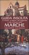 Cover of Guida insolita ai misteri, ai segreti, alle leggende e alle curiosità delle Marche