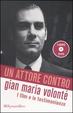 Cover of Gian Maria Volonté un attore contro