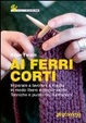 Cover of Ai ferri corti. Manuale per una maglia libera e responsabile. Punti e modelli con illustrazioni