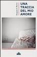 Cover of Una traccia del mio amore