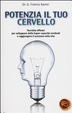 Cover of Potenzia il tuo cervello. Tecniche efficaci per sviluppare delle super capacità cerebrali e raggiungere il successo nella vita