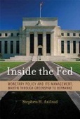 Inside the Fed Monetary Policy and Its Management, Martin Through Greenspan to Bernanke