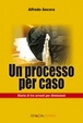 Cover of Un processo per caso. Storia di tre arresti per dimissioni
