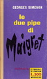 Cover of Le due pipe di Maigret