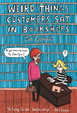 Cover of Weird Things Customers Say in Bookshops
