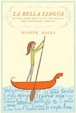 Cover of La Bella Lingua: My Love Affair with Italian, the World's Most Enchanting Language