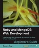 Cover of Ruby and MongoDB Web Development Beginner's Guide