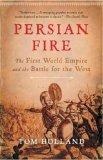 Persian Fire : The First World Empire and the Battle for the West