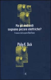 More about Ma gli androidi sognano pecore elettriche?