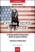 Banche armate alla guerra L'intrigo politico-finanziario dietro la guerra infinita