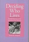Deciding Who Lives : Fateful Choices in the Intensive-Care Nursery