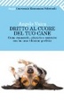 Cover of Dritto al cuore del tuo cane. Come conoscerlo, educarlo e costruire con lui una relazione perfetta
