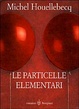 Cover of Le particelle elementari