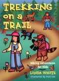 Trekking on a trail  : hiking adventures for kids