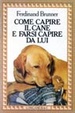 Cover of Come capire il cane e farsi capire da lui