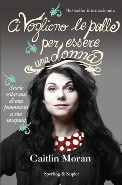 More about Ci vogliono le palle per essere una donna