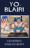 Yo, Blair! : Tony Blair's Disastrous Premiership