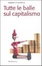 Cover of TUTTE LE BALLE SUL CAPITALISMO