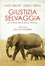 Cover of Giustizia selvaggia. La vita morale degli animali