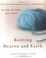 Cover of "Knitting Heaven and Earth"