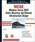 MCSE : Windows Server 2003 Active Directory and Network Infrastructure Design Study Guide (70-297)