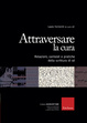 Cover of Attraversare la cura. Relazioni, contesti e pratiche della scrittura di sé
