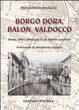 Cover of Borgo Dora, Balon, Valdocco. Storia, mito e immagini di un operoso quartiere