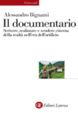 Cover of Il documentario. Scrivere, realizzare e vendere cinema della realtà nell'era dell'artificio