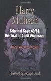 Criminal Case 40/61, The Trial Of Adolf Eichmann : An Eyewitness Account (Personal Takes)