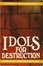 Cover of "Idols for destruction"