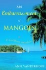 An Embarrassment of Mangoes : A Caribbean Interlude