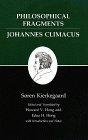 Philosophical Fragments/Johannes Climacus : Kierkegaard's Writings, Vol 7
