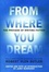 Cover of 'From Where You Dream'