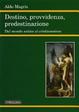 Cover of Destino, provvidenza, predestinazione. Dal mondo antico al Cristianesimo