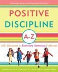 Positive Discipline A-Z : 1001 Solutions to Everyday Parenting Problems (Positive Discipline Library)