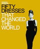 Cover of Fifty Dresses That Changed the World