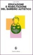 Cover of Educazione e riabilitazione del bambino autistico