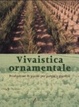 Cover of Vivaistica ornamentale. Produzione di piante per parchi e giardini