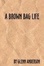 Cover of "A Brown Bag Life"