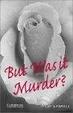 Cover of But Was it Murder?