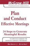 Plan and Conduct Effective Meetings : 24 Steps to Generate Meaningful Results (McGraw-Hill Professional Education)