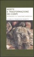 Cover of Morte e trasformazione dei corpi